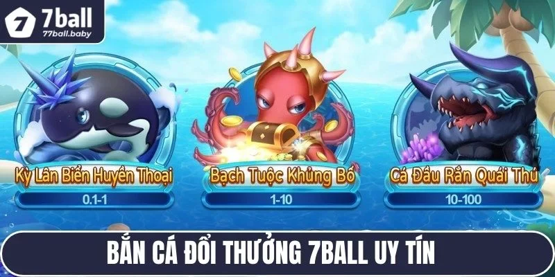 Đôi nét về bắn cá đổi thưởng 7BALL