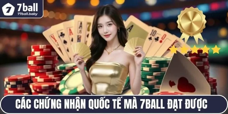 Các chứng nhận quốc tế mà 7BALL đạt được