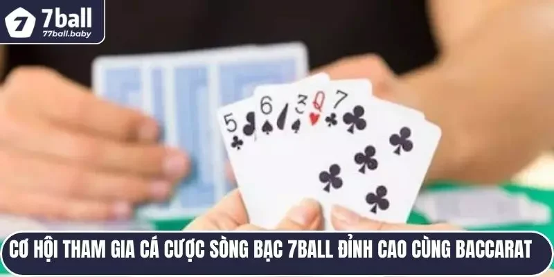 Cơ hội tham gia cá cược sòng bạc 7BALL đỉnh cao cùng Baccarat