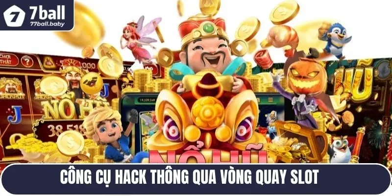 Công cụ hack thông qua vòng quay slot