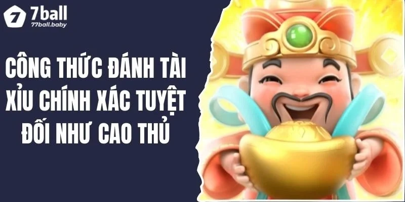 Công Thức Đánh Tài Xỉu Chính Xác Tuyệt Đối Như Cao Thủ