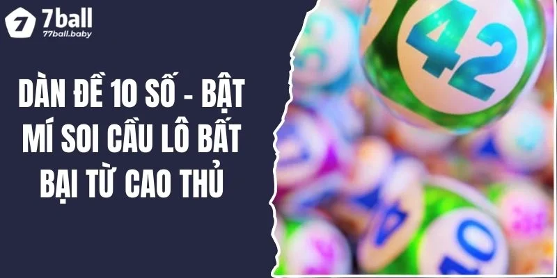 Dàn Đề 10 Số - Bật Mí Soi Cầu Lô Bất Bại Từ Cao Thủ