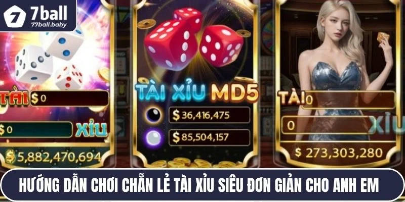 Hướng dẫn chơi chẵn lẻ Tài Xỉu siêu đơn giản cho anh em