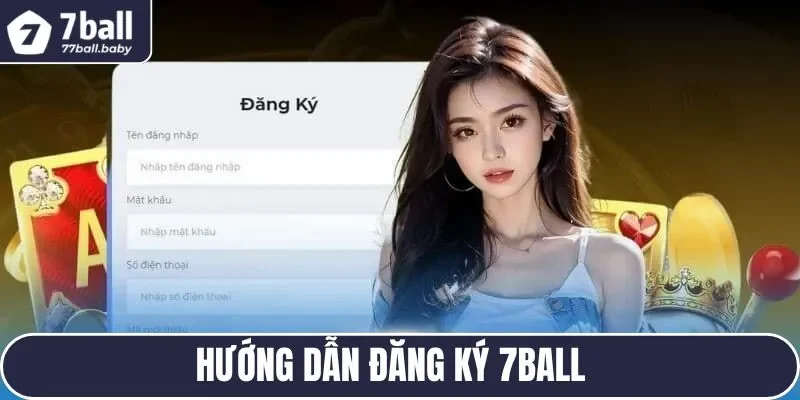 Hướng dẫn hội viên đăng ký tài khoản game 7BALL