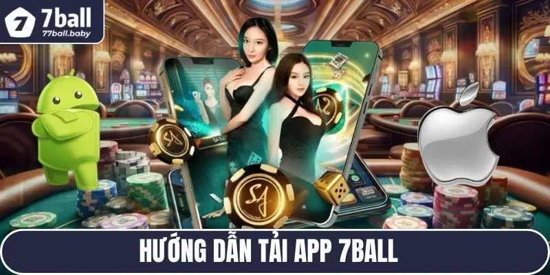 Hướng dẫn tải app 7BALL giải trí thả ga mọi lúc, mọi nơi