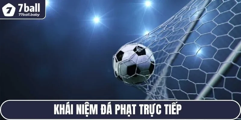 Khái quát đá phạt trực tiếp