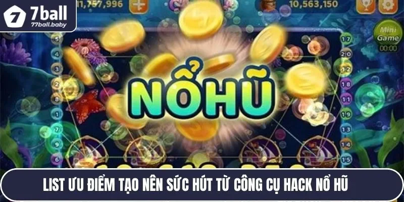 List ưu điểm tạo nên sức hút từ công cụ hack nổ hũ