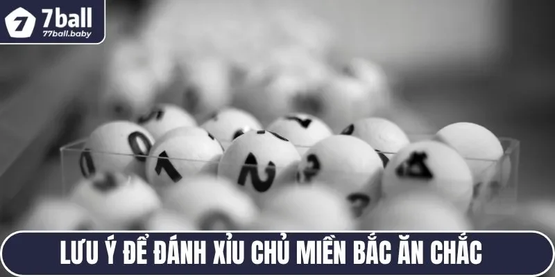 Lưu ý để đánh xỉu chủ miền Bắc ăn chắc