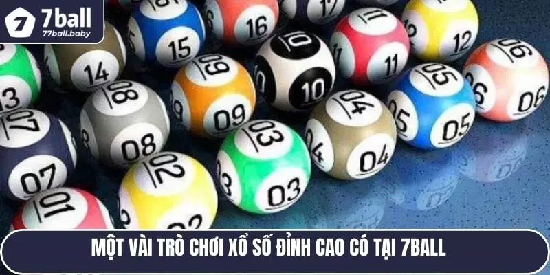 Một vài trò chơi xổ số đỉnh cao có tại 7BALL