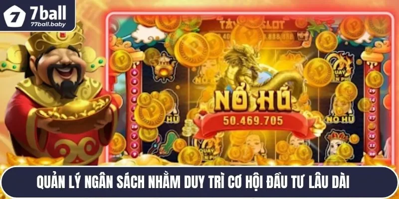Quản lý ngân sách nhằm duy trì cơ hội đầu tư lâu dài 