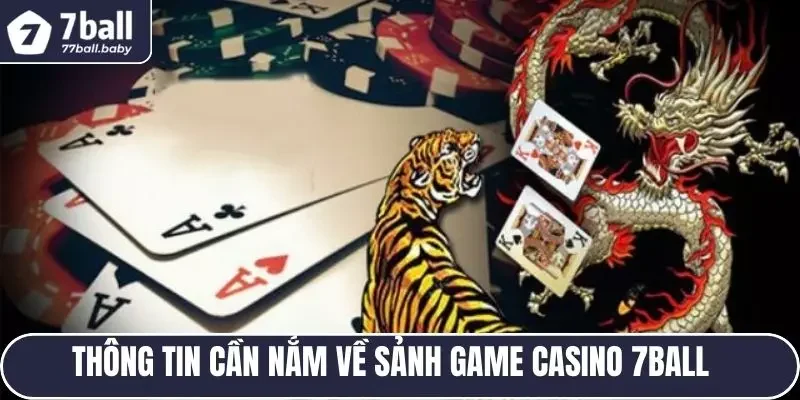                                  Thông tin cần nắm về sảnh game Casino 7BALL
