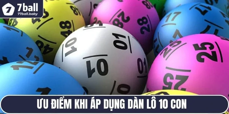 Ưu điểm khi áp dụng dàn lô 10 con