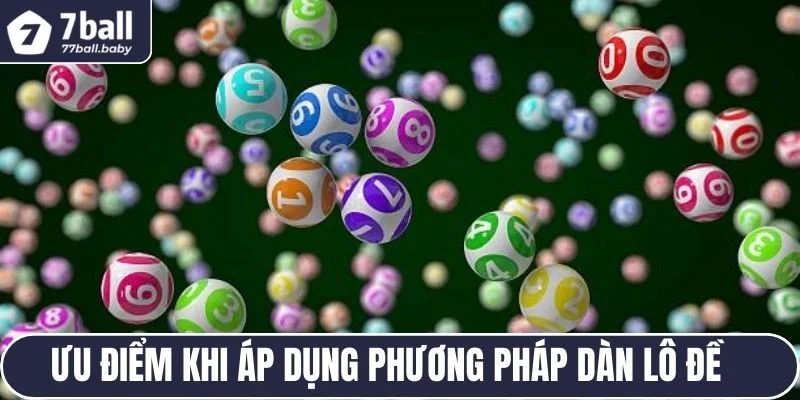 Ưu điểm khi áp dụng phương pháp dàn lô đề 